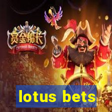 lotus bets